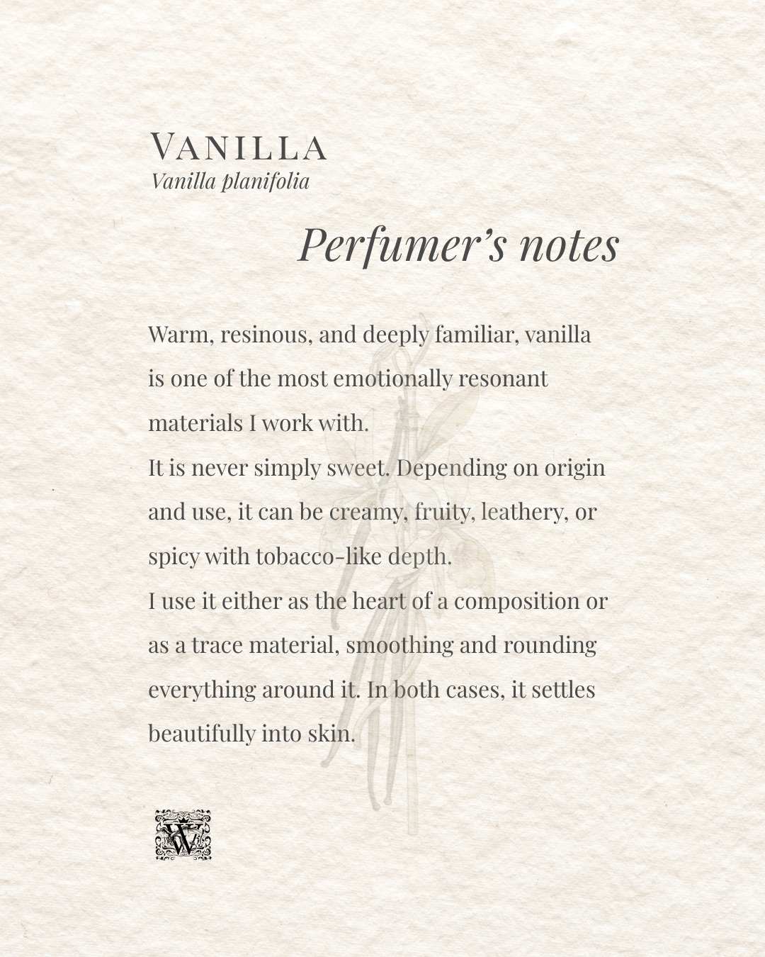 A perfumer's notes card for vanilla describing it as warm, resinous, and emotionally resonant, used either as the heart of a composition or as a trace material to smooth and round other elements, always settling beautifully into skin.